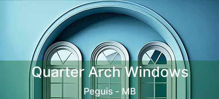  Quarter Arch Windows Peguis - MB