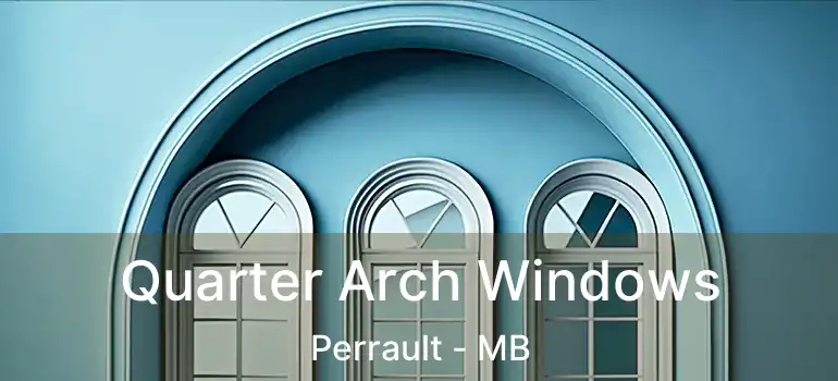  Quarter Arch Windows Perrault - MB