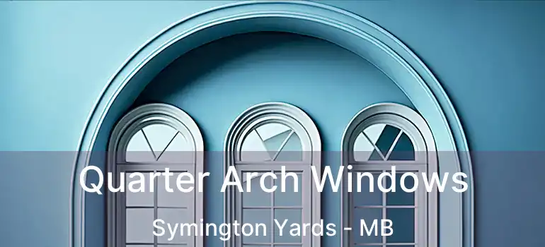  Quarter Arch Windows Symington Yards - MB