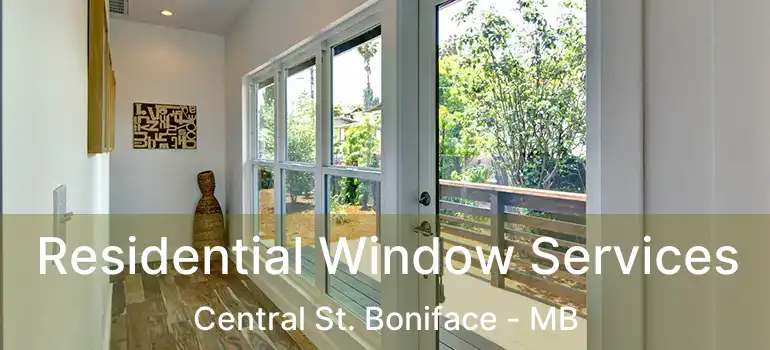  Residential Window Services Central St. Boniface - MB