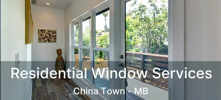  Residential Window Services China Town - MB