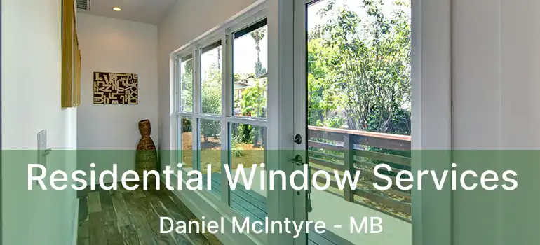  Residential Window Services Daniel McIntyre - MB
