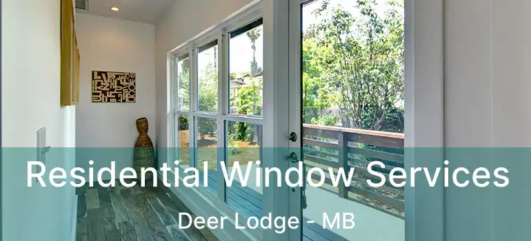  Residential Window Services Deer Lodge - MB