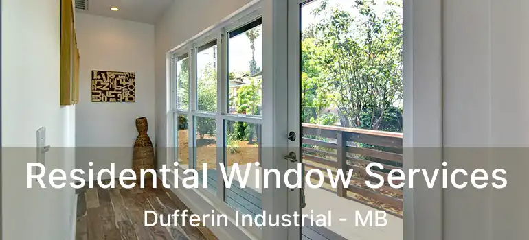  Residential Window Services Dufferin Industrial - MB