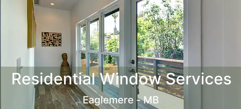  Residential Window Services Eaglemere - MB