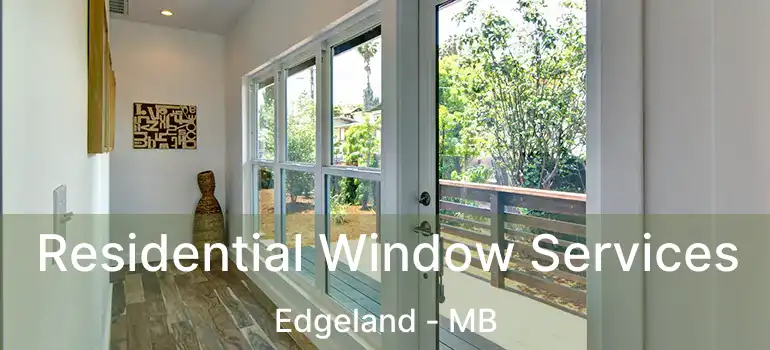  Residential Window Services Edgeland - MB