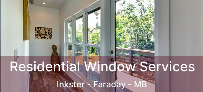  Residential Window Services Inkster - Faraday - MB