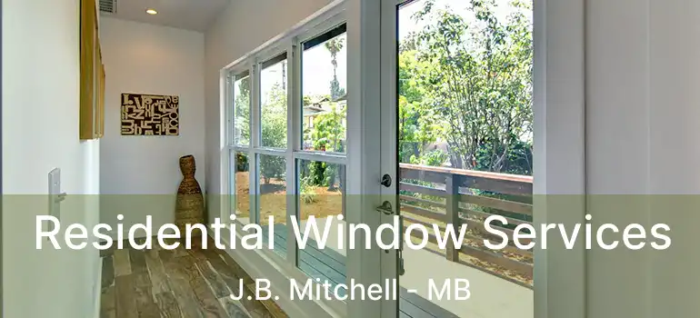  Residential Window Services J.B. Mitchell - MB