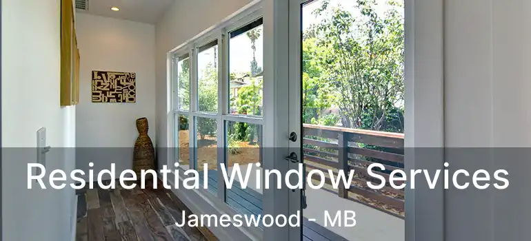  Residential Window Services Jameswood - MB