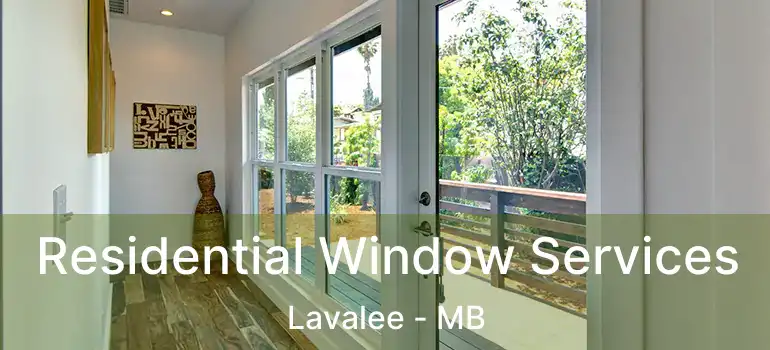  Residential Window Services Lavalee - MB