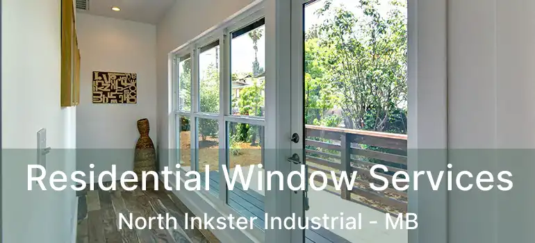  Residential Window Services North Inkster Industrial - MB