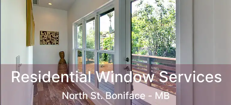  Residential Window Services North St. Boniface - MB