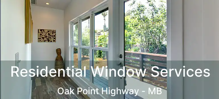  Residential Window Services Oak Point Highway - MB