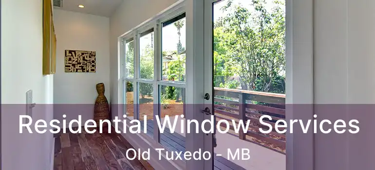  Residential Window Services Old Tuxedo - MB