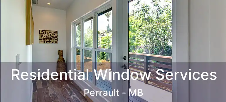 Residential Window Services Perrault - MB
