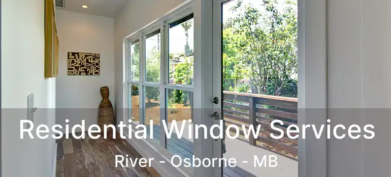  Residential Window Services River - Osborne - MB