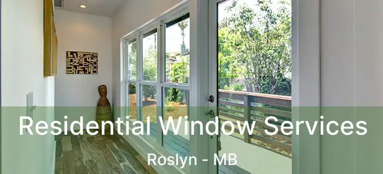  Residential Window Services Roslyn - MB