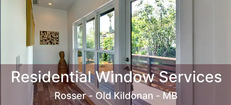  Residential Window Services Rosser - Old Kildonan - MB
