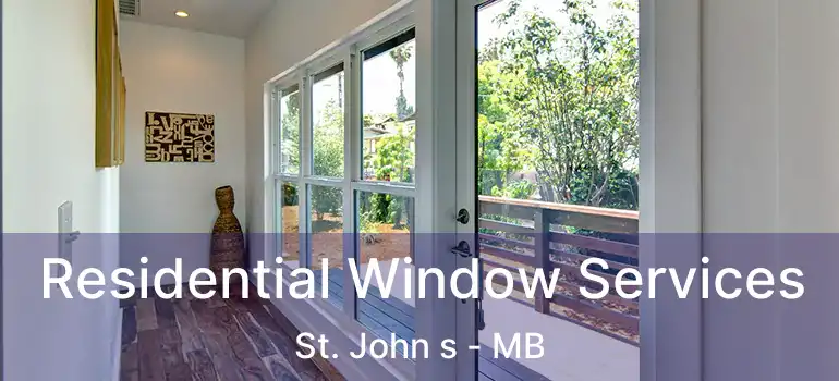  Residential Window Services St. John s - MB