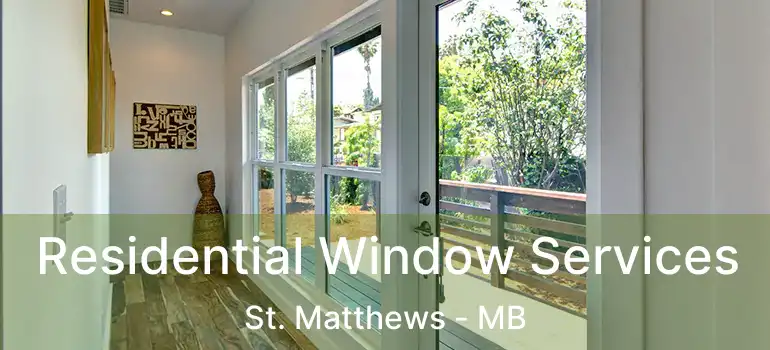  Residential Window Services St. Matthews - MB