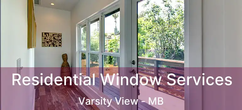  Residential Window Services Varsity View - MB