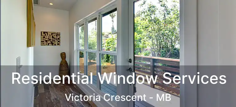  Residential Window Services Victoria Crescent - MB