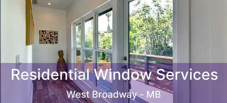  Residential Window Services West Broadway - MB