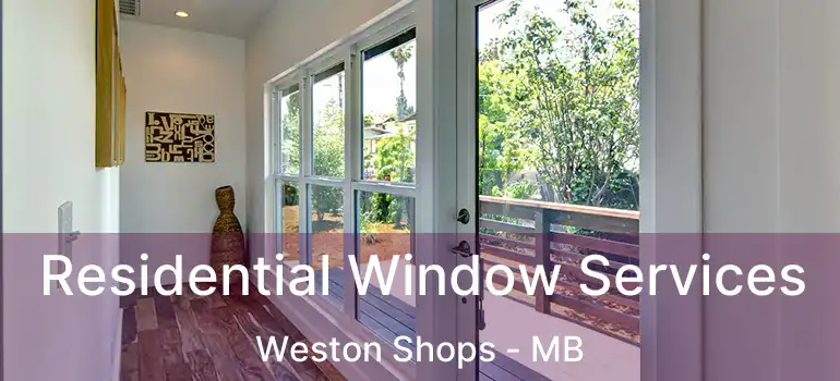  Residential Window Services Weston Shops - MB