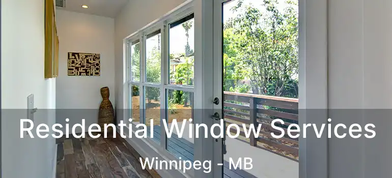  Residential Window Services Winnipeg - MB