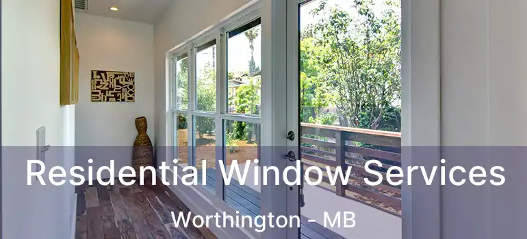  Residential Window Services Worthington - MB