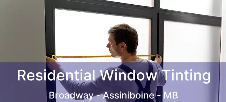  Residential Window Tinting Broadway - Assiniboine - MB