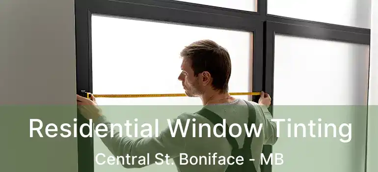  Residential Window Tinting Central St. Boniface - MB