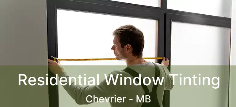  Residential Window Tinting Chevrier - MB