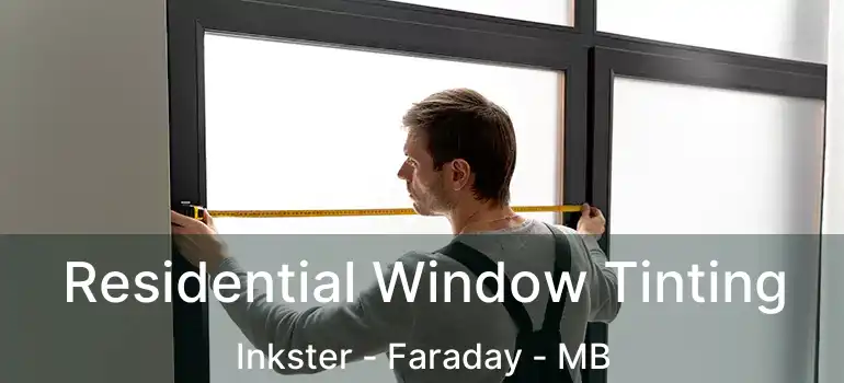  Residential Window Tinting Inkster - Faraday - MB