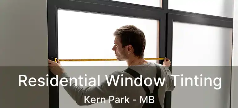  Residential Window Tinting Kern Park - MB