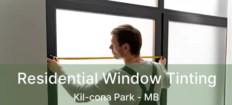  Residential Window Tinting Kil-cona Park - MB