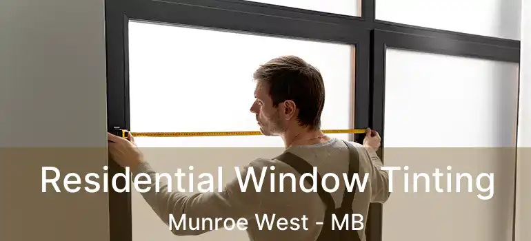  Residential Window Tinting Munroe West - MB