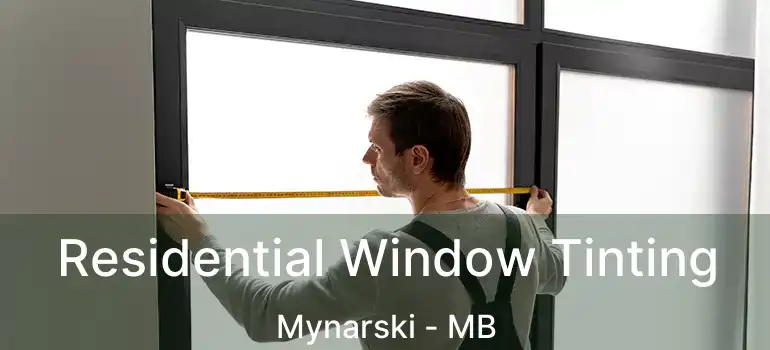  Residential Window Tinting Mynarski - MB