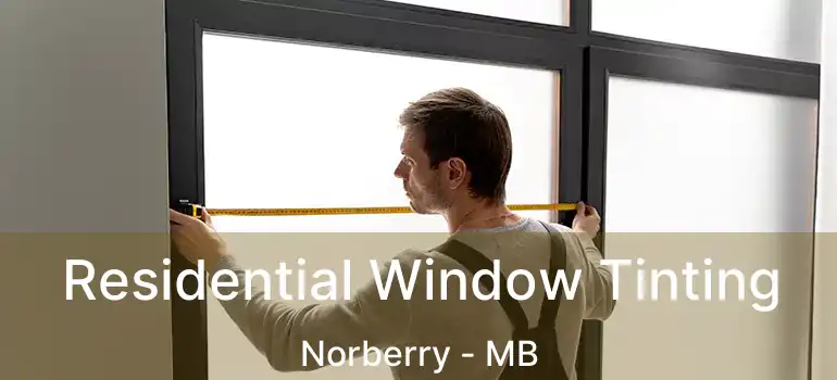  Residential Window Tinting Norberry - MB
