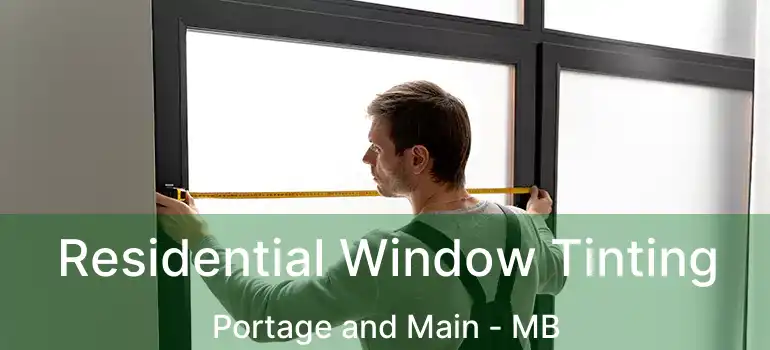  Residential Window Tinting Portage and Main - MB