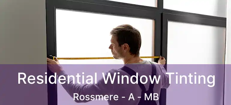  Residential Window Tinting Rossmere - A - MB