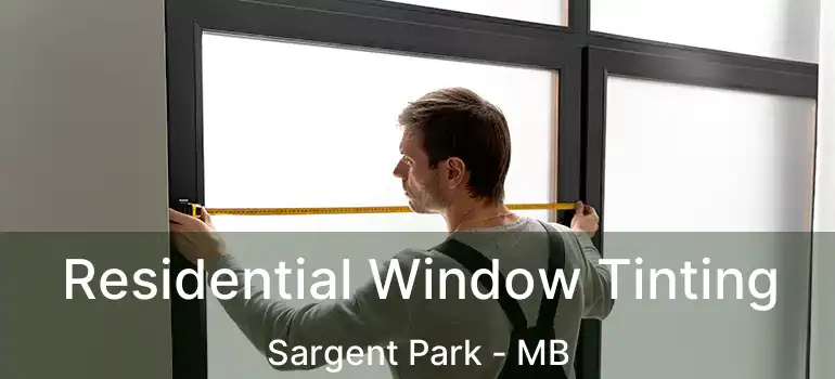 Residential Window Tinting Sargent Park - MB
