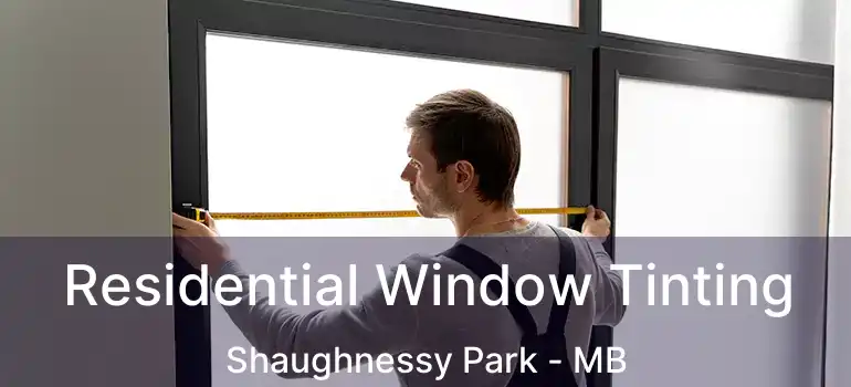  Residential Window Tinting Shaughnessy Park - MB