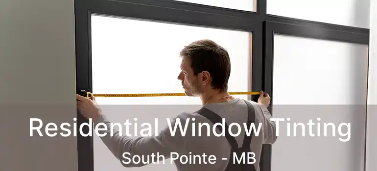  Residential Window Tinting South Pointe - MB