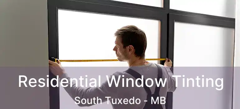 Residential Window Tinting South Tuxedo - MB