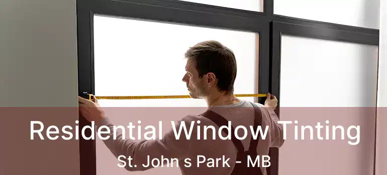  Residential Window Tinting St. John s Park - MB