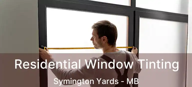  Residential Window Tinting Symington Yards - MB