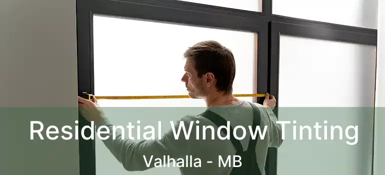 Residential Window Tinting Valhalla - MB