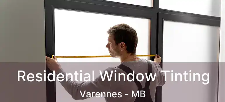  Residential Window Tinting Varennes - MB
