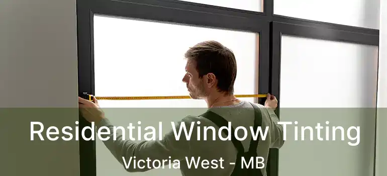  Residential Window Tinting Victoria West - MB